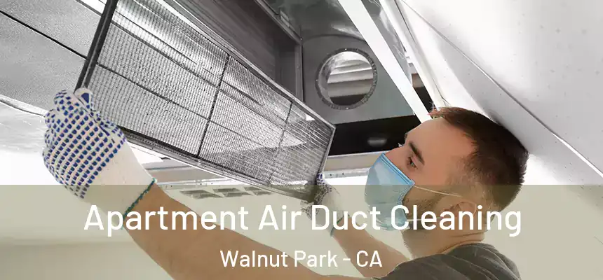  Apartment Air Duct Cleaning Walnut Park - CA