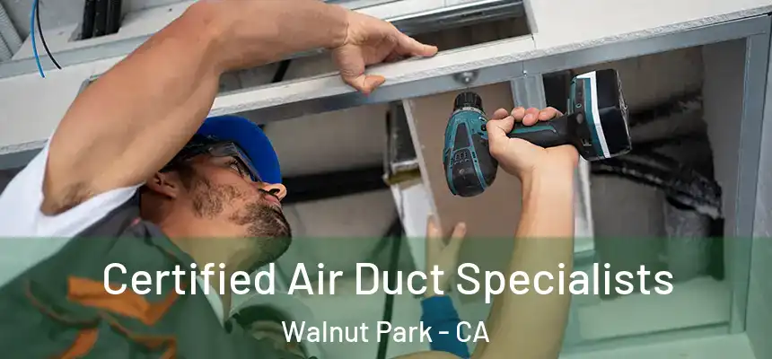 Certified Air Duct Specialists Walnut Park - CA