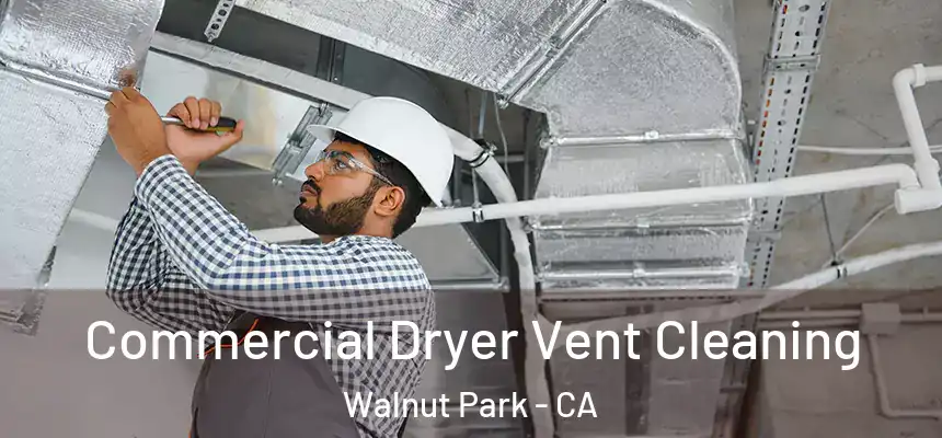  Commercial Dryer Vent Cleaning Walnut Park - CA