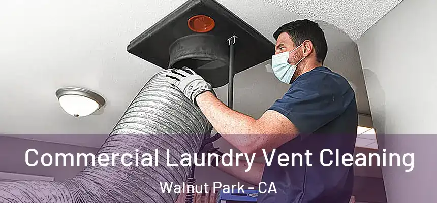  Commercial Laundry Vent Cleaning Walnut Park - CA