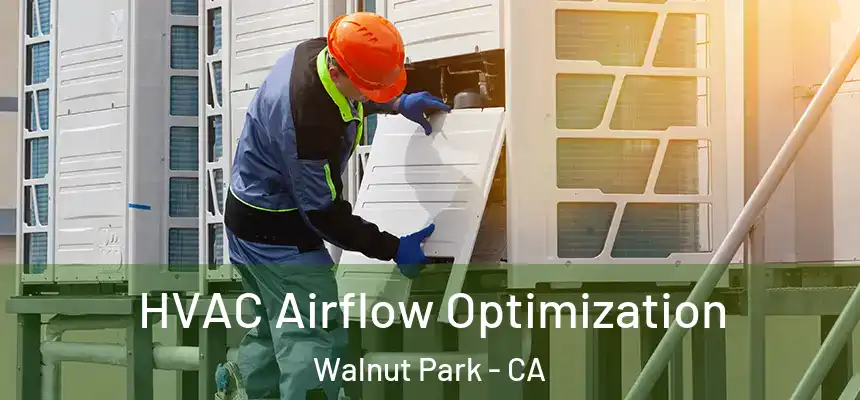 HVAC Airflow Optimization Walnut Park - CA