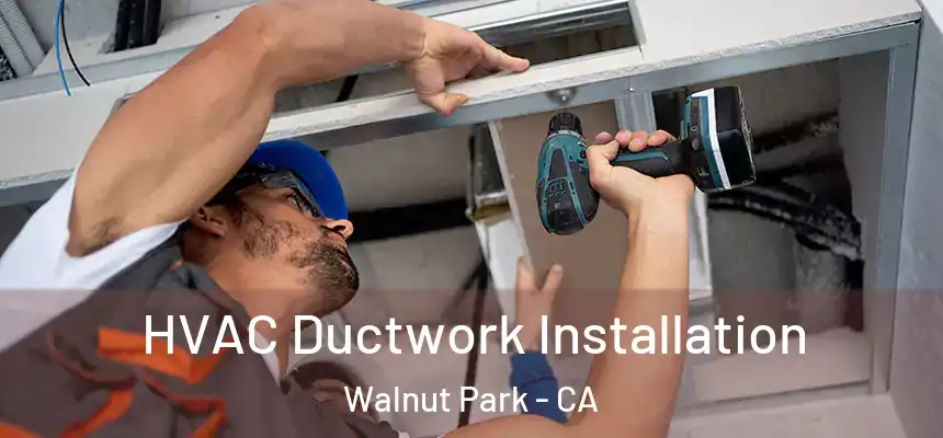  HVAC Ductwork Installation Walnut Park - CA