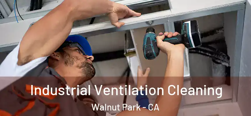 Industrial Ventilation Cleaning Walnut Park - CA