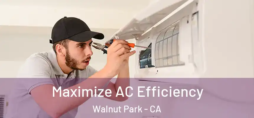 Maximize AC Efficiency Walnut Park - CA