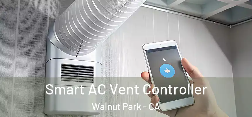 Smart AC Vent Controller Walnut Park - CA